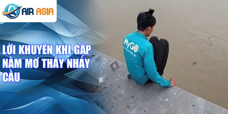 Lời khuyên khi gặp nằm mơ thấy nhảy cầu