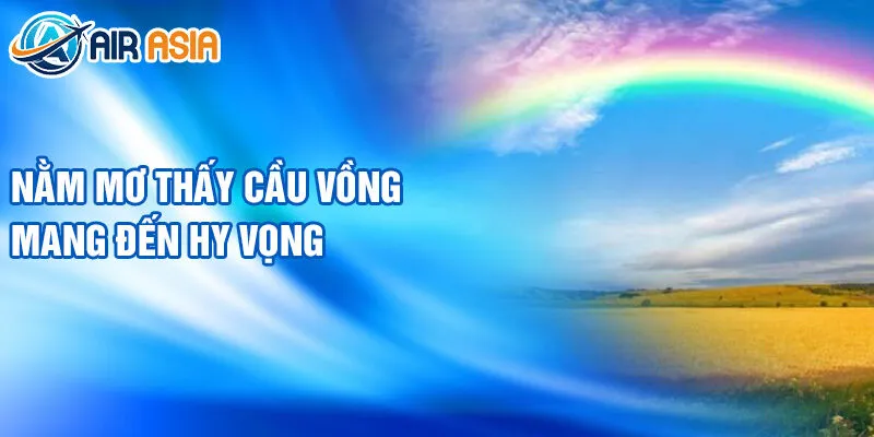Nằm mơ thấy cầu vồng mang đến hy vọng