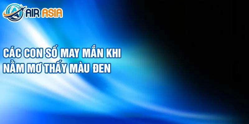 Nằm Mơ Thấy Màu Sắc: Bí Ẩn Điềm Báo Giấc Mộng 4 Các con số may mắn khi nằm mơ thấy màu đen