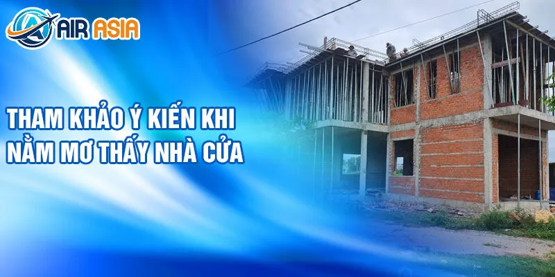 Nằm Mơ Thấy Nhà Cửa: Giải Nghĩa Tương Lai Bí Ẩn 4 Tham khảo ý kiến khi nằm mơ thấy nhà cửa