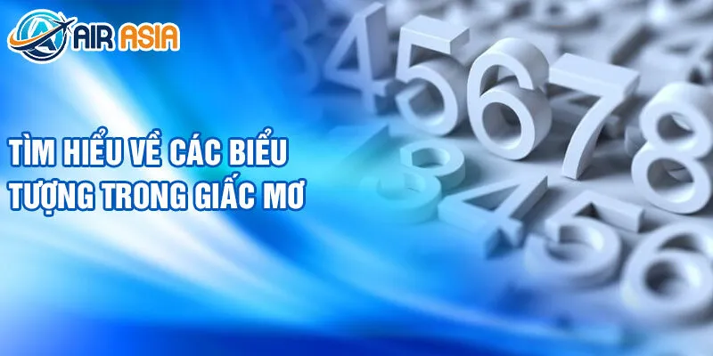 Nằm Mơ Thấy Những Con Số: Hé Lộ Vận May Chính Xác 4 Tìm hiểu về các biểu tượng trong giấc mơ